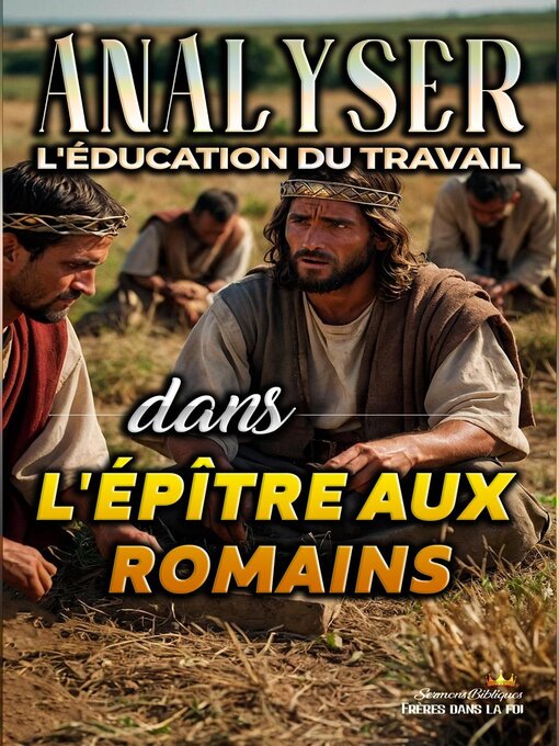 Title details for Analyser L'éducation du Travail dans l'épître aux Romains by Sermons Bibliques - Available